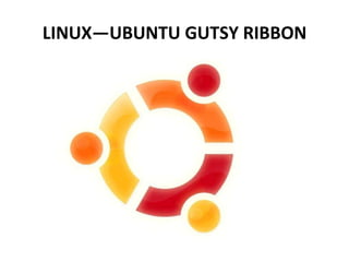 LINUX—UBUNTU GUTSY RIBBON 