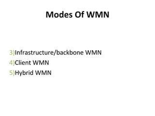 Modes Of WMN Infrastructure/backbone WMN Client WMN Hybrid WMN 