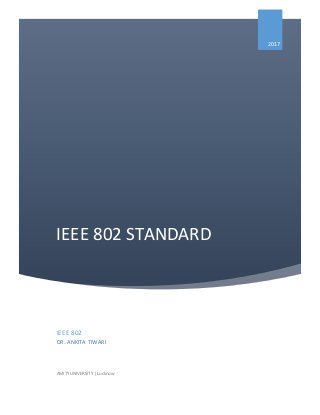 IEEE 802 STANDARD
2017
IEEE 802
DR. ANKITA TIWARI
AMITY UNIVERSITY | Lucknow
 