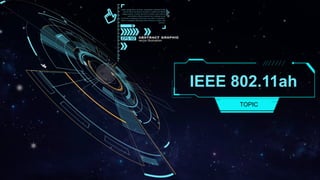 IEEE 802.11ah
TOPIC
 