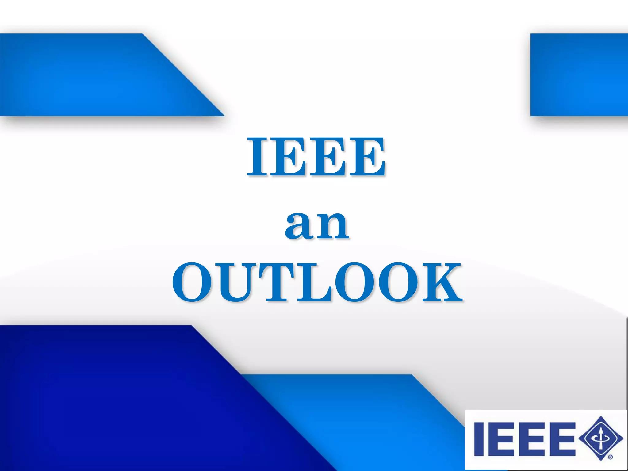 IEEE
an
OUTLOOK
 