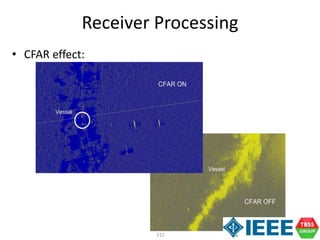 112
Page 11 of
11
Receiver Processing
• CFAR effect:
 