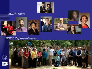 ADDS Team
BD2K Representatives
 