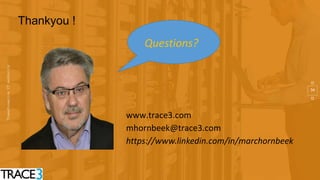 34
Thankyou !
Questions?
www.trace3.com
mhornbeek@trace3.com
https://www.linkedin.com/in/marchornbeek
 