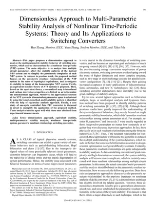 IEEE TRANSACTIONS ON CIRCUITS AND SYSTEMS—I: REGULAR PAPERS, VOL. 60, NO. 2, FEBRUARY 2013 491
Dimensionless Approach to Multi-Parametric
Stability Analysis of Nonlinear Time-Periodic
Systems: Theory and Its Applications to
Switching Converters
Hao Zhang, Member, IEEE, Yuan Zhang, Student Member, IEEE, and Xikui Ma
Abstract—This paper proposes a dimensionless approach to
analyze the multi-parametric stability behavior of switching con-
verters, which can be characterized by a nonlinear time-periodic
(NTP) system. The main objective is to analyze how multiple
circuit parameters affect the stability patterns of the derived
NTP system and to simplify the parametric complexity of such
NTP system. In contrast to previous work, the proposed method
focuses on the parametric resultant relationships of the NTP
system in the sense of topological equivalence, and investigates
its stability in terms of the homeomorphic NTP system. Firstly,
an equivalent stability theory of NTP systems is proposed. Then,
based on the equivalent theory, a normalized map is introduced
and various interesting properties are derived so as to formulate
the dimensionless approach. Moreover, the approximate solution
of the NTP system in dimensionless parameter space is calculated
by using the Galerkin method, and its stability pattern is identiﬁed
with the help of eigenvalue analysis approach. Finally, a case
study of one-cycle controlled Zeta PFC converter is discussed
in detail to exemplify the application of the proposed method.
These analytical results agree well with those ones obtained from
experimental measurements.
Index Terms—dimensionless approach, equivalent stability,
multi-parametric stability analysis, nonlinear time-periodic
system, parametric resultant relationship, switching converter.
I. INTRODUCTION
AS A CLASS of typical piecewise smooth systems,
switching converters can exhibit a great variety of non-
linear behaviors such as period-doubling bifurcation, Hopf
bifurcation and chaos [1]–[17]. Due to the improperly de-
signed values of some practically relevant circuit parameters,
distortion behaviors can frequently occur, which will lead to
the rapid rise of device stress and the drastic degeneration of
system performance. Hence, the stability issue associated with
behavior boundaries in terms of some major circuit parameters
Manuscript received November 08, 2011; revised February 28, 2012; ac-
cepted March 18, 2012. Date of publication October 09, 2012; date of current
version January 24, 2013. This work was supported in part by the National Nat-
ural Science Foundation of China (Grant No. 51177118, 50607015), in part
by the Fundamental Research Funds for the Central Universities (Grant No.
XJJ20100058), and in part by the Creative Foundation of the State Key Lab of
Electrical Insulation & Power Equipment, China (Grant No. EIPE11301). This
paper was recommended by Associate Editor X. Li.
The authors are with the State Key Laboratory of Electrical Insulation and
Power Equipment, School of Electrical Engineering, Xi’an Jiaotong University,
Xi’an 710049, China (e-mail: haozhang@xjtu.edu.cn).
Digital Object Identiﬁer 10.1109/TCSI.2012.2215798
is very crucial to the dynamics knowledge of switching con-
verters, and has become an important goal and subject of much
on-going research [4]–[8], [11]–[13], [16], [17]. However, with
the ever-increasing energy conversion requirement of power
electronic systems, switching converters are developing toward
the trend of higher dimension and more complex structure,
such as two-stage or even multistage cascade (or parallel) con-
verter conﬁguration [7], [8], [16]–[21]. Despite their gaining
increased acceptance in many applications of telecommunica-
tions, aeronautics, and new IC technologies [22]–[24], these
switching converter architectures have inevitably rise to the
great challenge of stability analysis.
Up to now, several typical approaches such as bifurcation
analysis, large- or small-signal analysis and Lyapunov func-
tion method have been proposed to identify stability patterns
of switching converters [11]–[17], [25]–[28]. Although these
previous results have greatly improved the understanding of
the system dynamical behaviors, they merely focused on single
parametric stability boundaries, which didn’t consider resultant
relationships among system parameters at all. For example, re-
sistor , capacitor and line cycle were usually regarded as
three independent parameters no matter how separately or to-
gether they were discussed in previous approaches. In fact, there
physically exist such resultant relationships among the three pa-
rameters as . Thus, if the resultant relationship isn’t un-
covered, these approaches will become too complex to enhance
the in-depth understanding of the systems dynamics, which re-
sults in the fact that some useful information essential to design-
oriented optimization is of great difﬁculty to obtain. Evidently,
these parametric resultant relationships are quite indispensable
to stability analysis. As far as switching converters of great com-
plexity and high dimension are concerned, the system stability
analysis will become more complicate, which is certainly asso-
ciated with these resultant relationships among multiple circuit
parameters. In this sense, the actual concept of multi-parametric
stability analysis should be based on the parametric resultant re-
lationships. Now we may ask the following question: Does there
exist an appropriate approach to characterize the parametric re-
sultant relationships? In the previous literatures on nonlinear
analysis of dc/dc converters [7], [14], a dimensionless technique
has slightly involved the related question. However, these di-
mensionless treatments failed to give a general non-dimension-
alized rule, and never established the parametric resultant rela-
tionships in the sense of the system stability. This reason is that
there exists a major drawback in such technique, which is the
1549-8328/$31.00 © 2012 IEEE
 