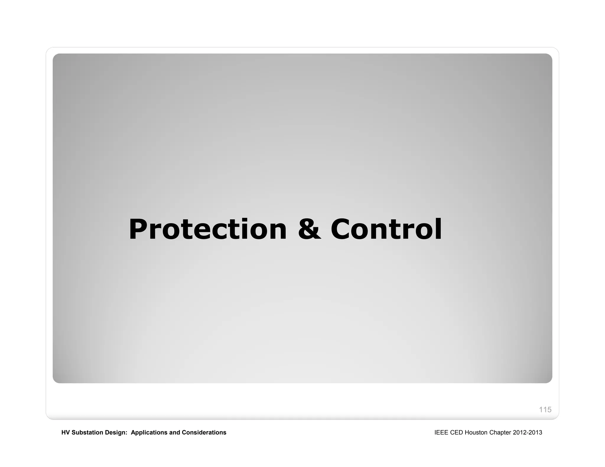 HV Substation Design: Applications and Considerations IEEE CED Houston Chapter 2012-2013
Protection & Control
115
 