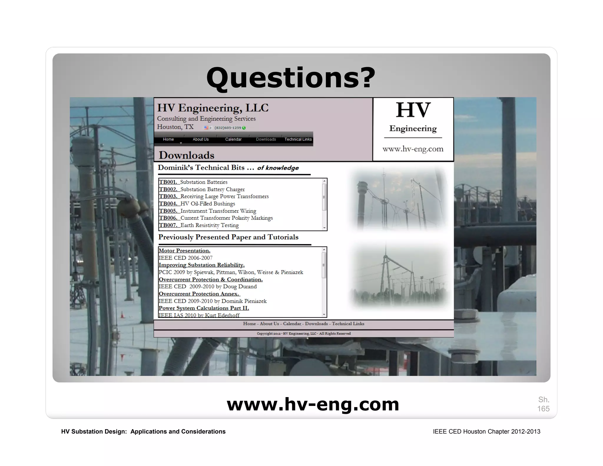 HV Substation Design: Applications and Considerations IEEE CED Houston Chapter 2012-2013
Questions?
Sh.
165www.hv-eng.com
 