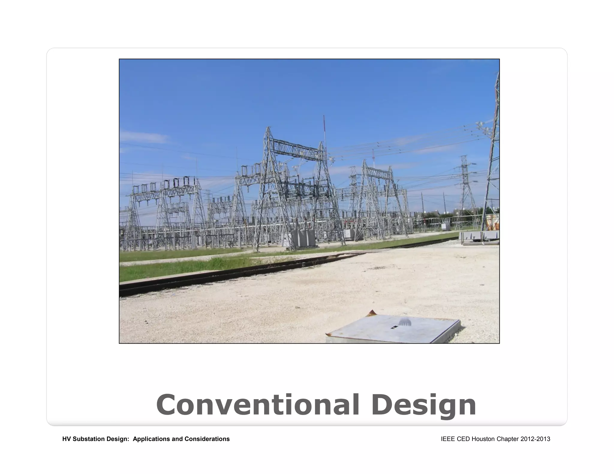 HV Substation Design: Applications and Considerations IEEE CED Houston Chapter 2012-2013
Conventional Design
 