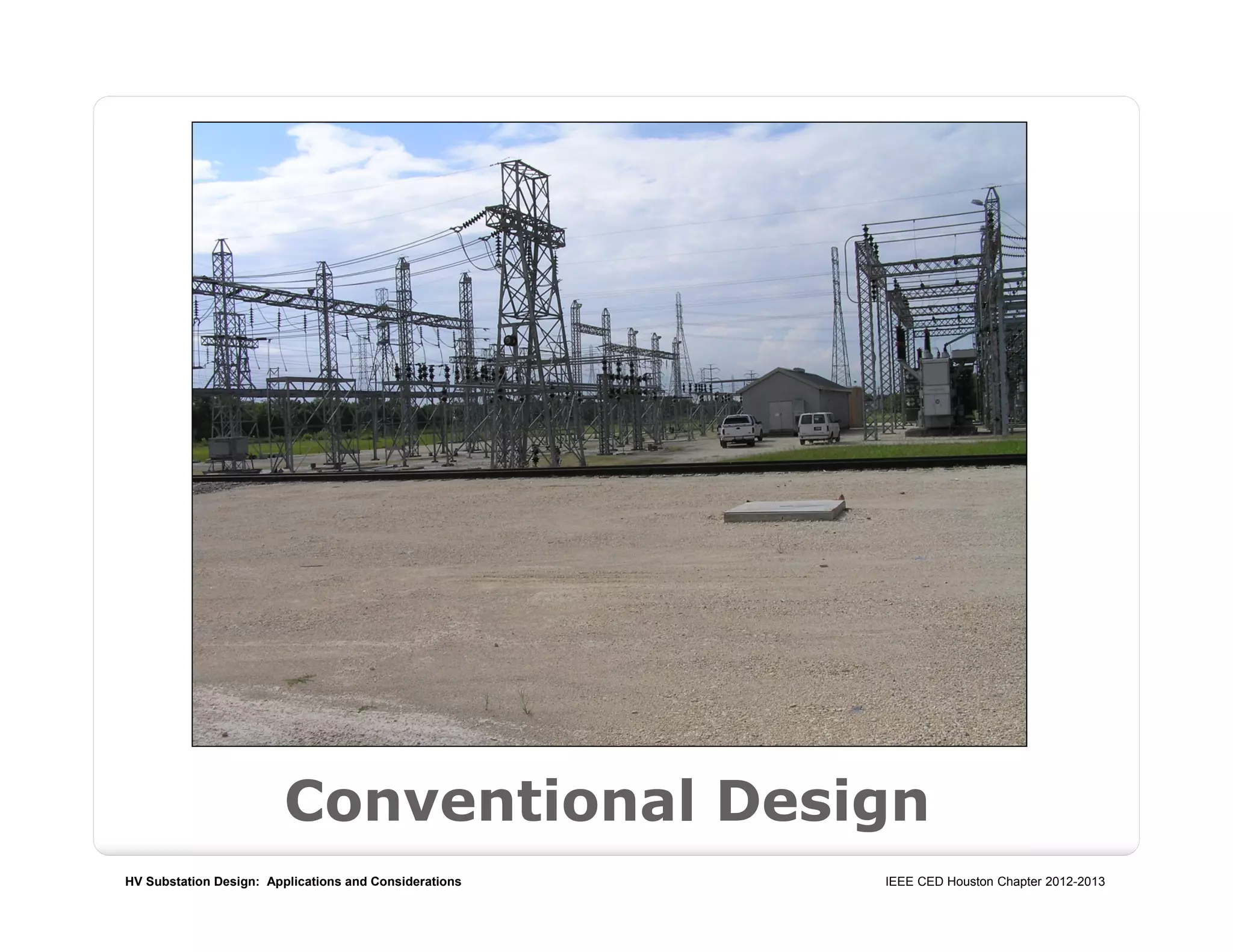 HV Substation Design: Applications and Considerations IEEE CED Houston Chapter 2012-2013
Conventional Design
 