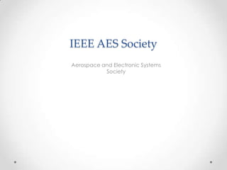 IEEE AES Society
Aerospace and Electronic Systems
           Society
 
