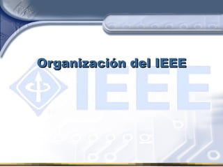 Organización del IEEE 