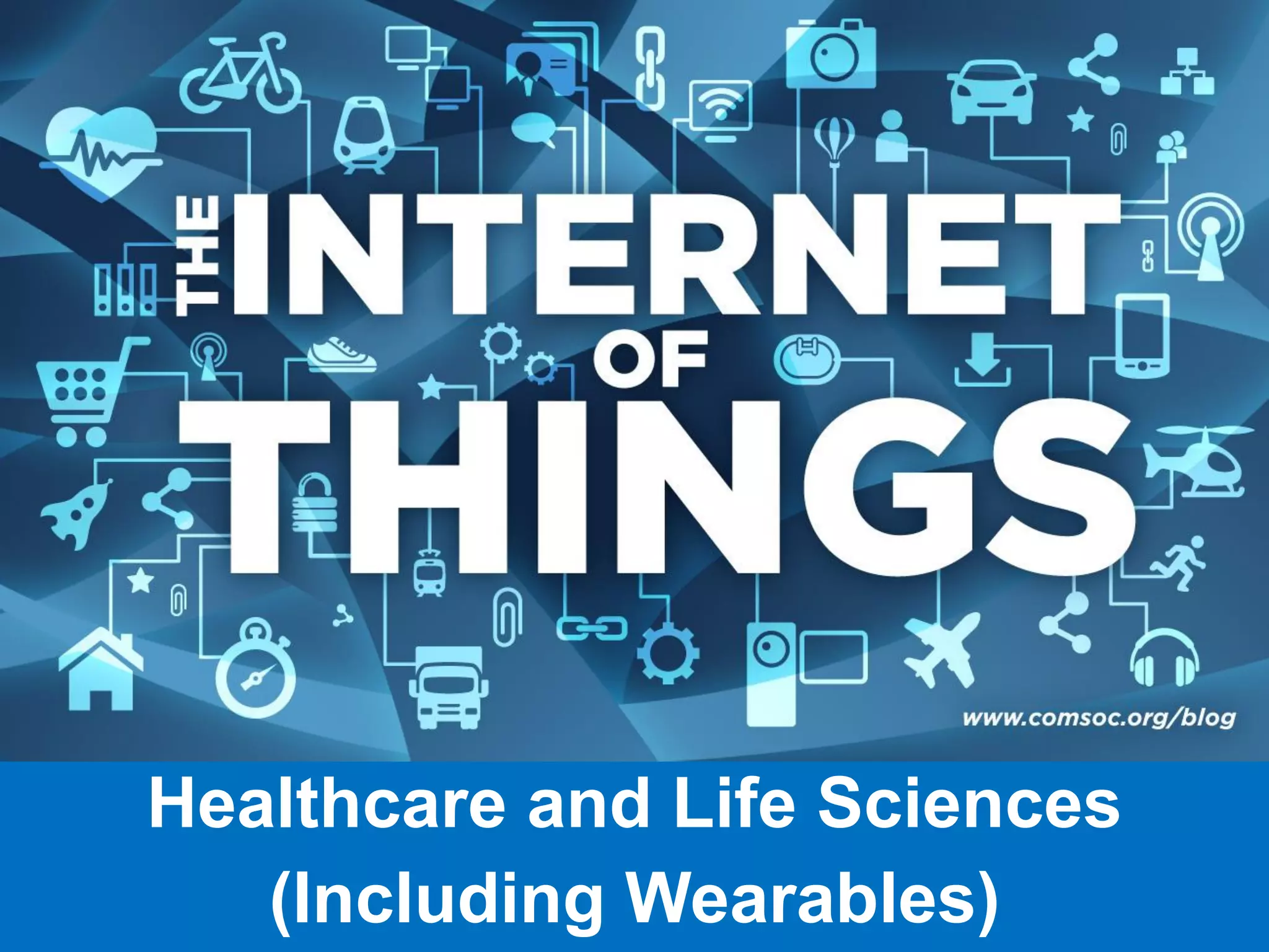 Healthcare and Life Sciences
(Including Wearables)
 