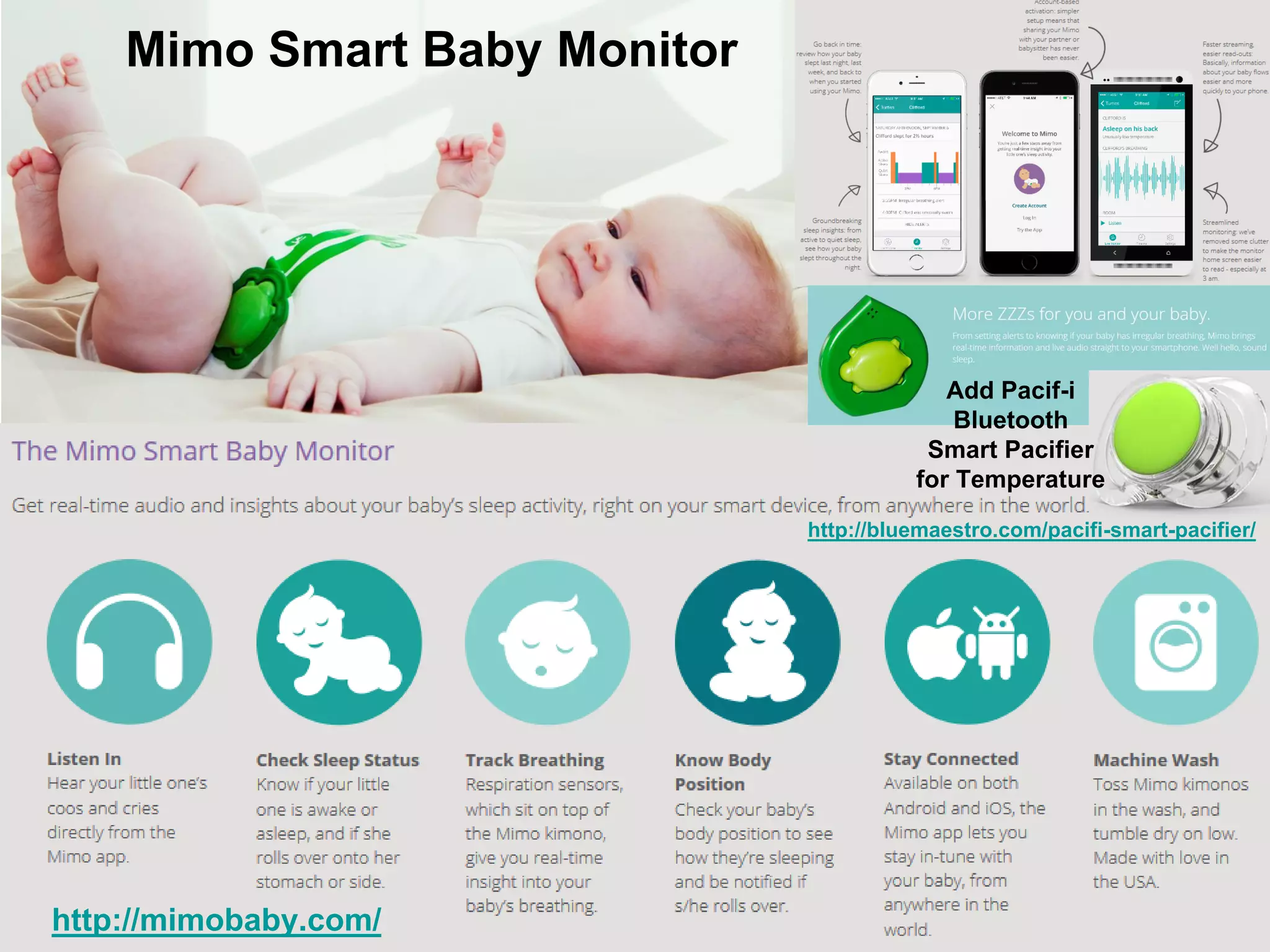 http://mimobaby.com/
Add Pacif-i
Bluetooth
Smart Pacifier
for Temperature
Mimo Smart Baby Monitor
http://bluemaestro.com/pacifi-smart-pacifier/
 