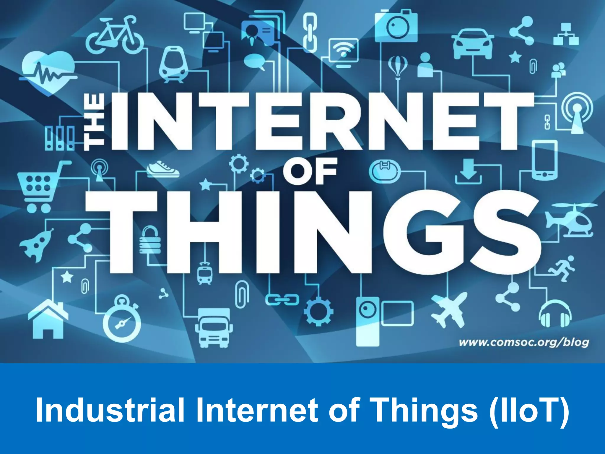 Industrial Internet of Things (IIoT)
 