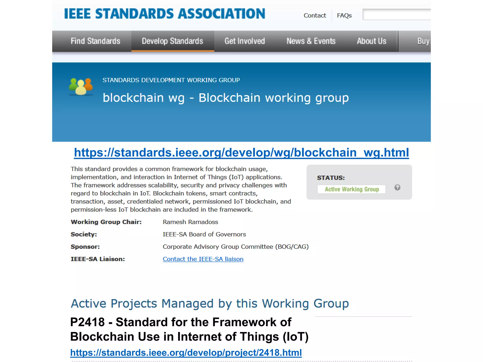 https://standards.ieee.org/develop/wg/blockchain_wg.html
https://standards.ieee.org/develop/project/2418.html
P2418 - Standard for the Framework of
Blockchain Use in Internet of Things (IoT)
 