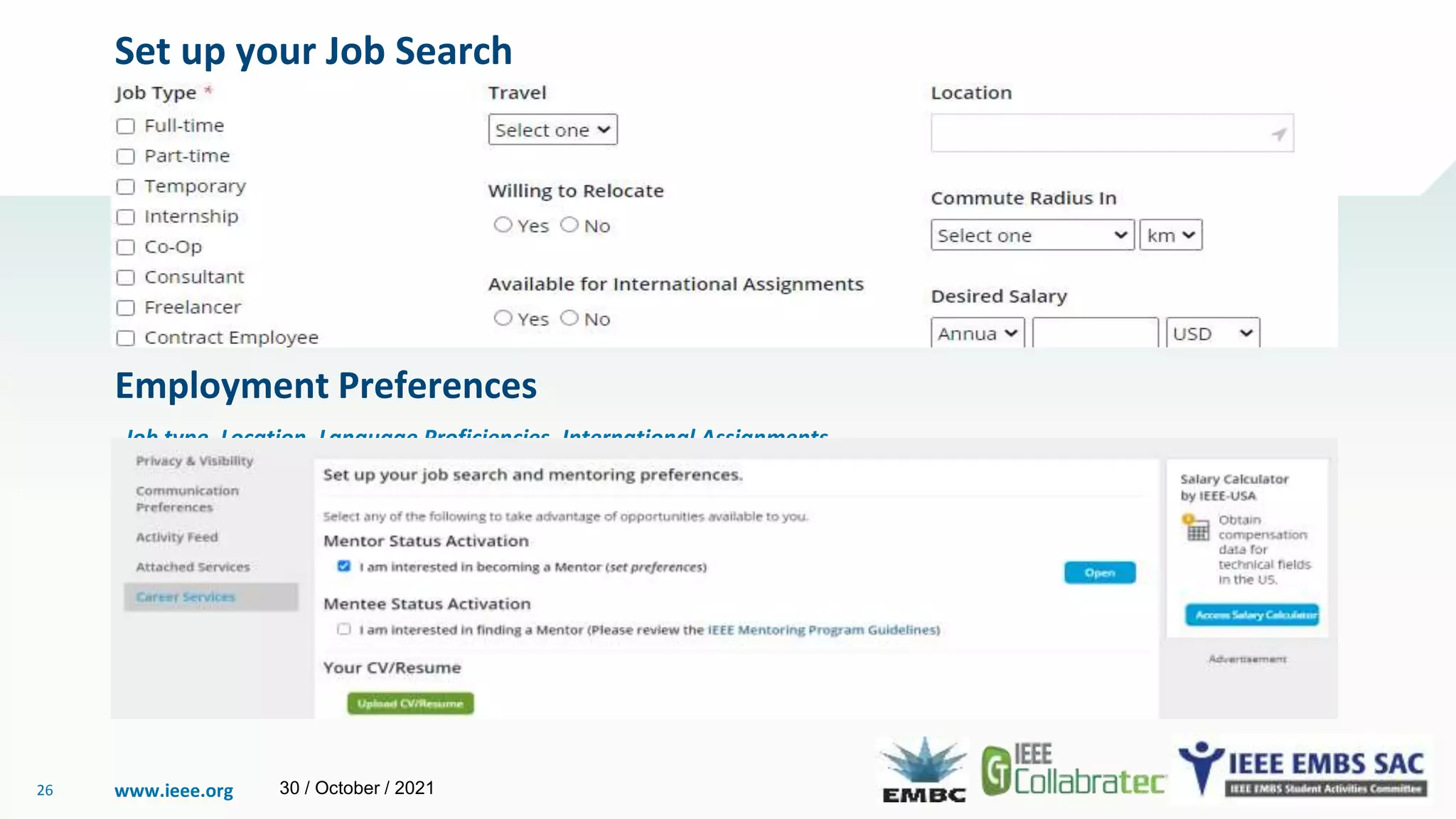 www.ieee.org
26
Set up your Job Search
30 / October / 2021
Employment Preferences
Job type, Location, Language Proficiencies, International Assignments
 