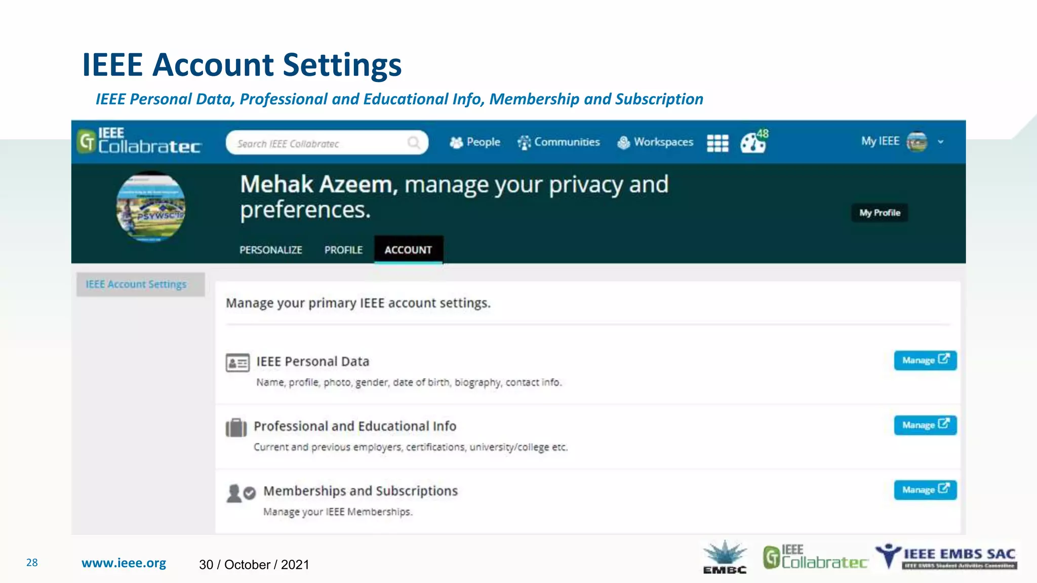 www.ieee.org
28
IEEE Account Settings
IEEE Personal Data, Professional and Educational Info, Membership and Subscription
30 / October / 2021
 