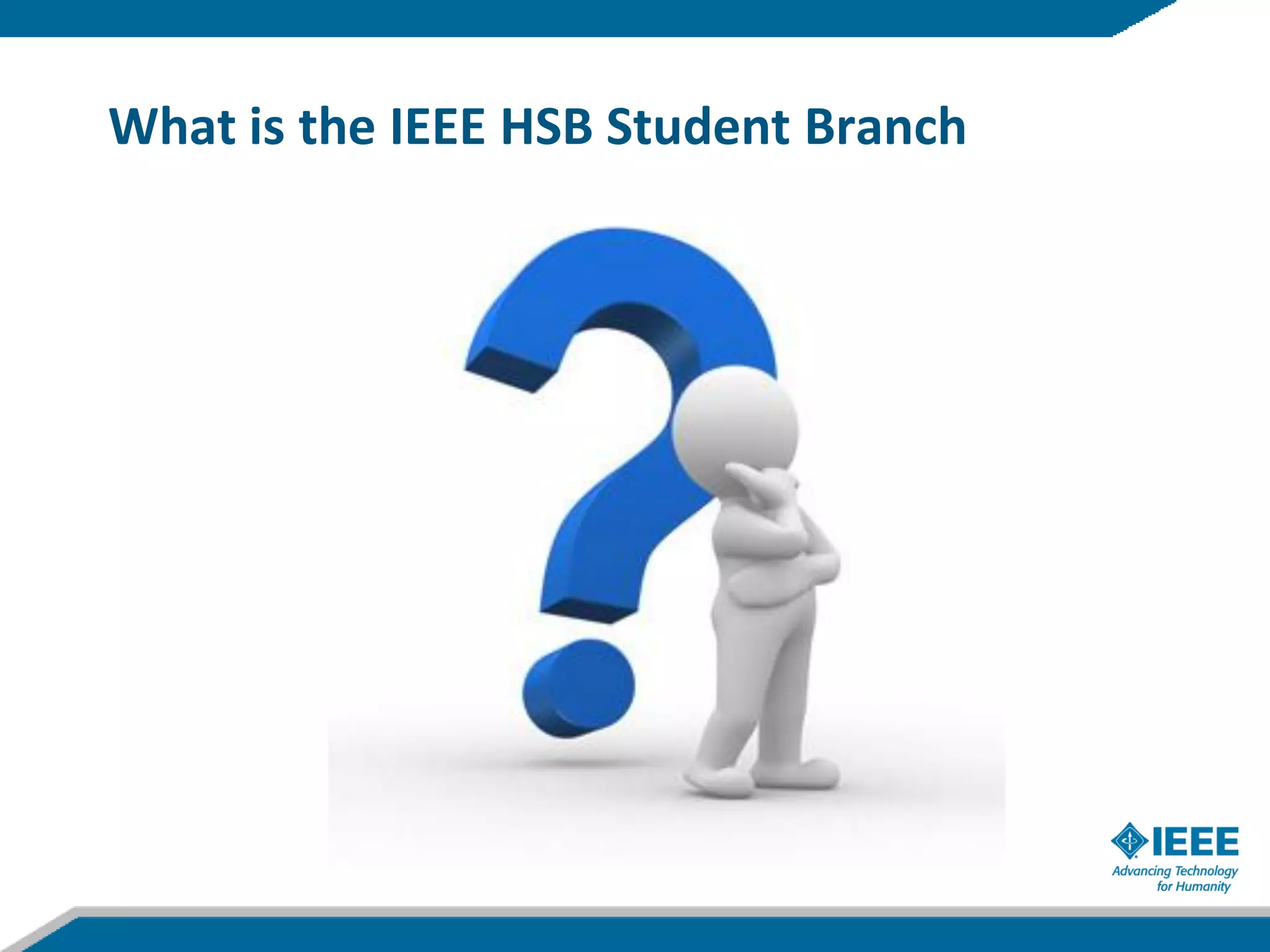 What is the IEEE HSB Student Branch
 
