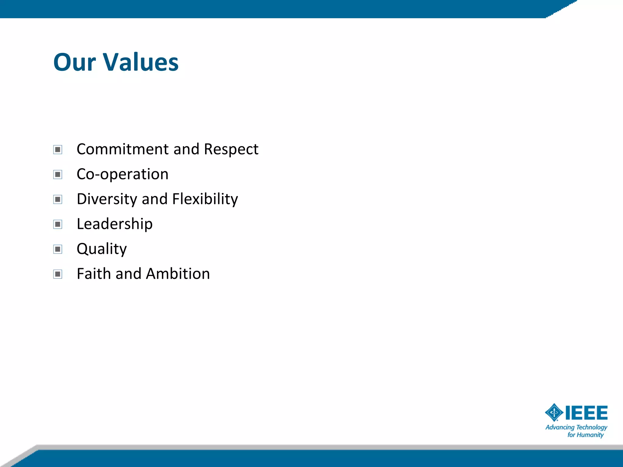 Our Values


 Commitment and Respect
 Co-operation
 Diversity and Flexibility
 Leadership
 Quality
 Faith and Ambition
 