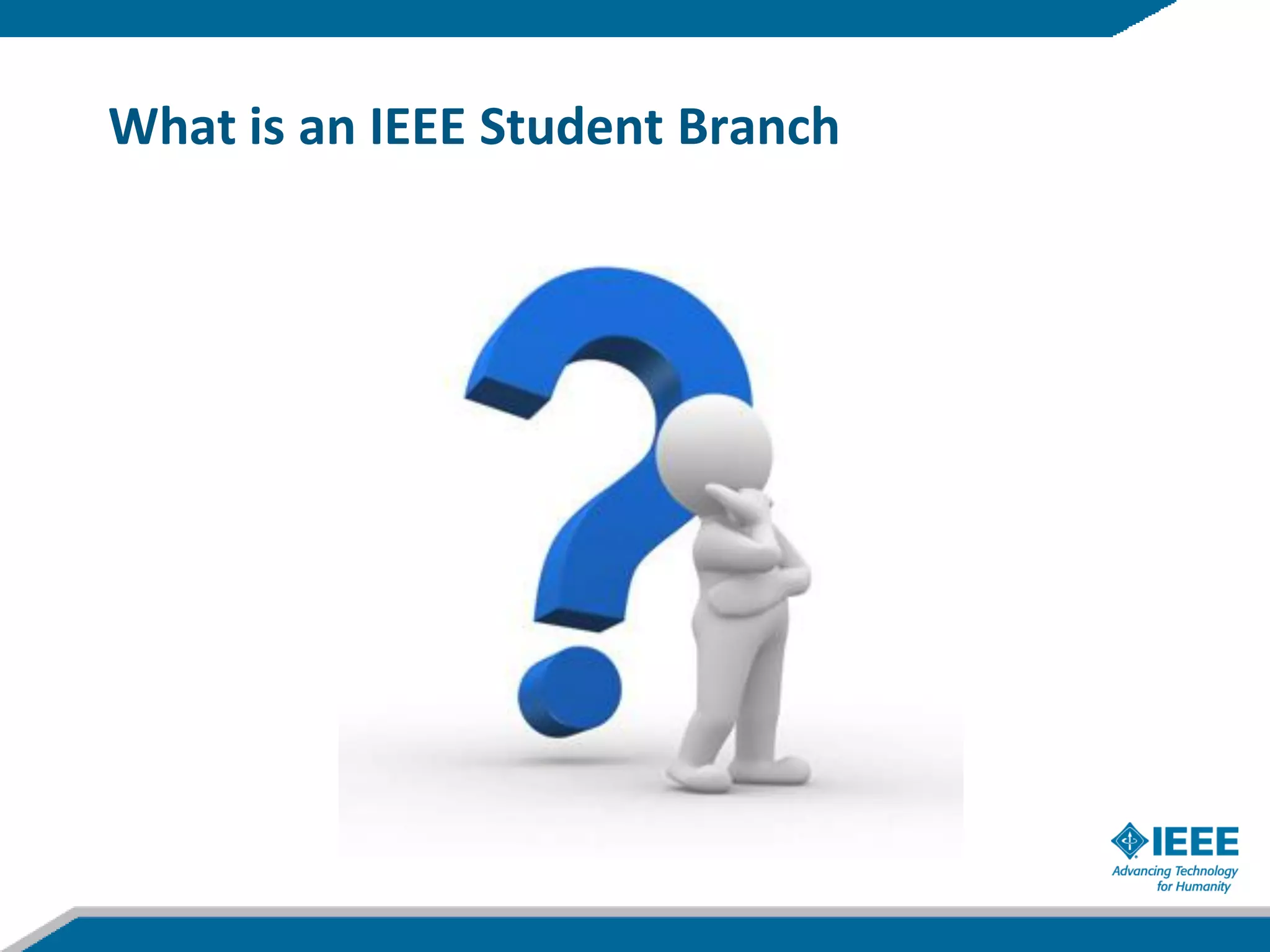 What is an IEEE Student Branch
 