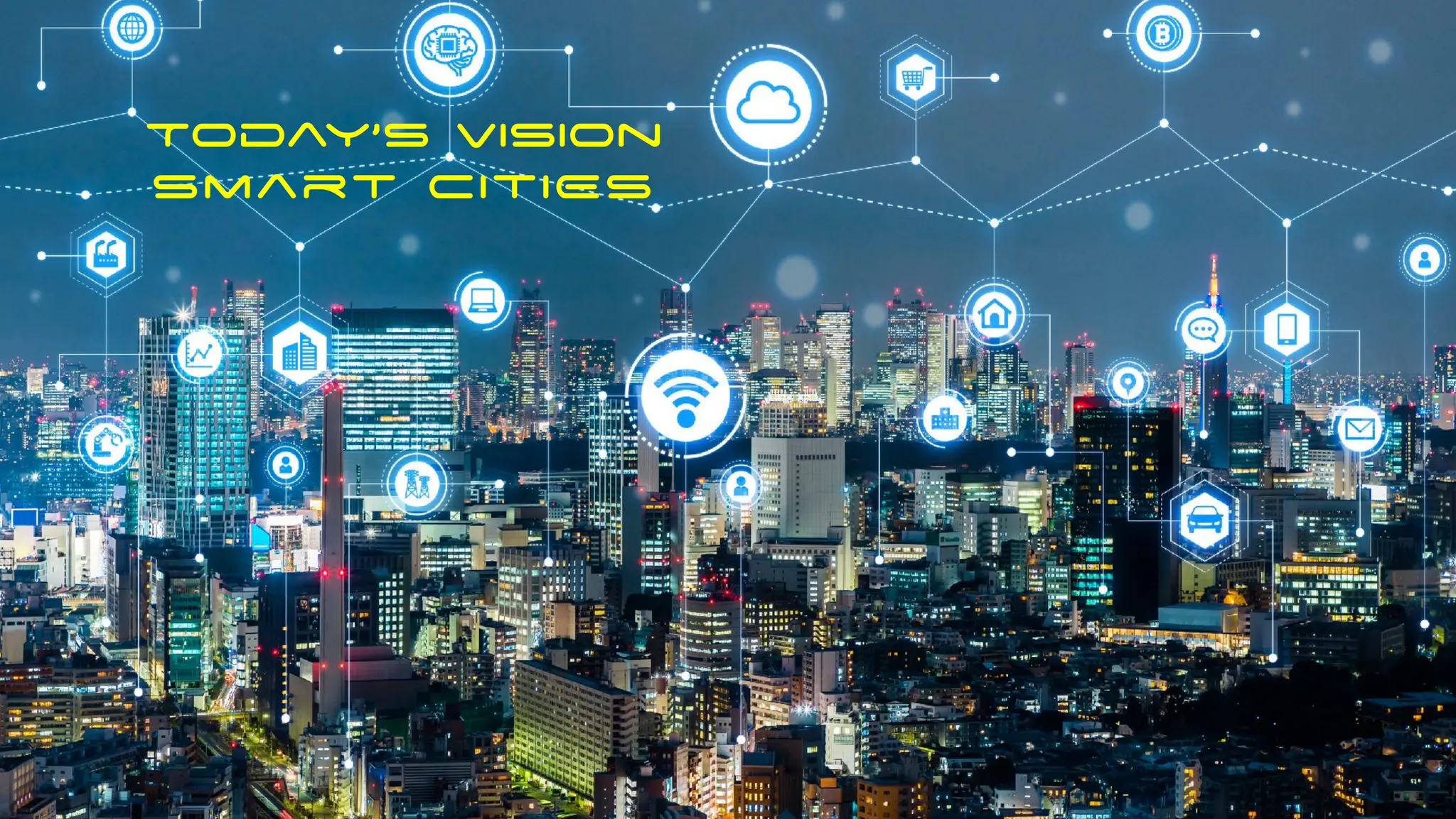 TIP OF THE ICEBeRG ?
Today’s Vision
Smart CitIES
 