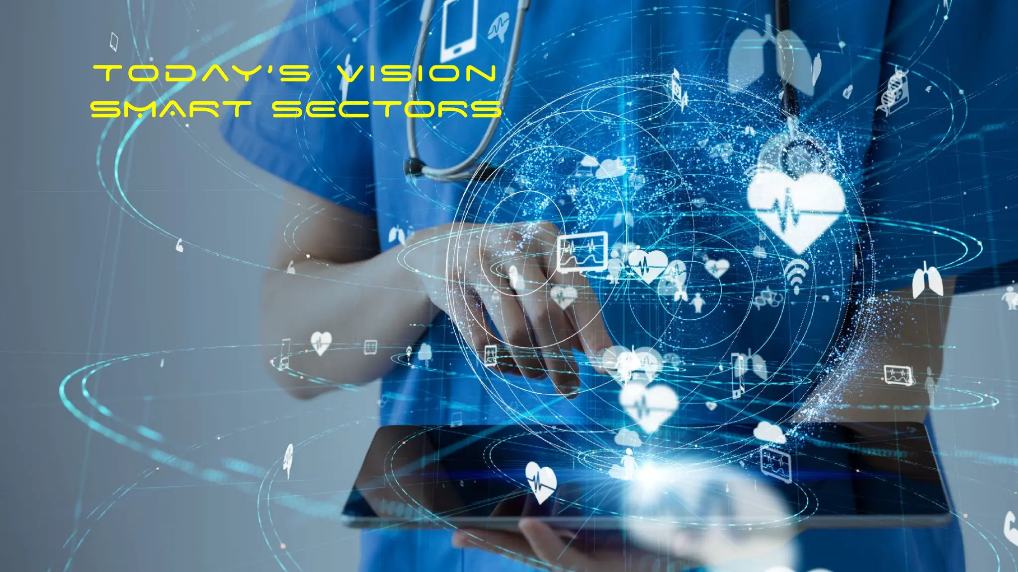 Today’s Vision
SMART SECTORS
 