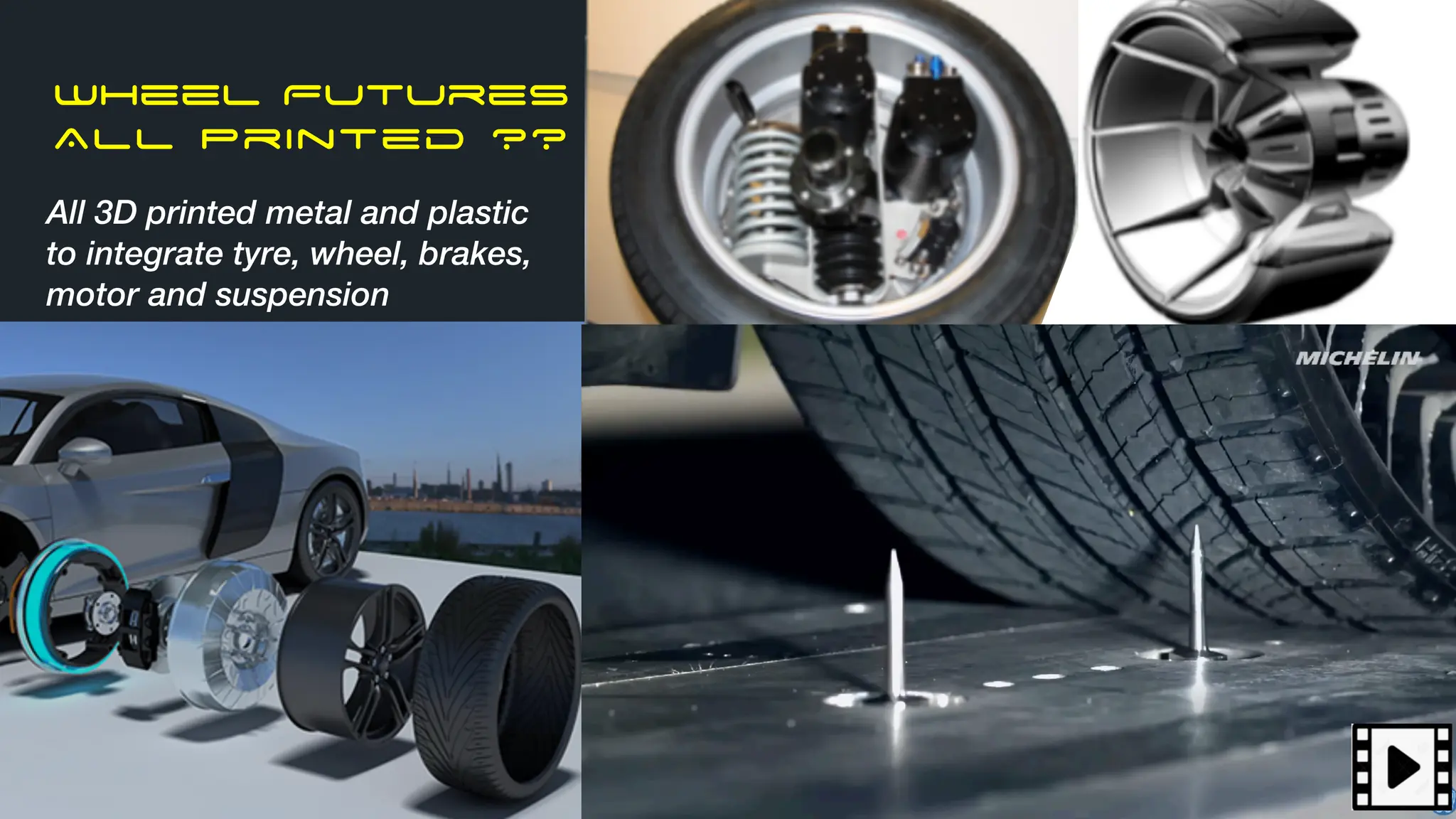 Wheel Futures
ALL Printed ??
All 3D printed metal and plastic
to integrate tyre, wheel, brakes,
motor and suspension
 