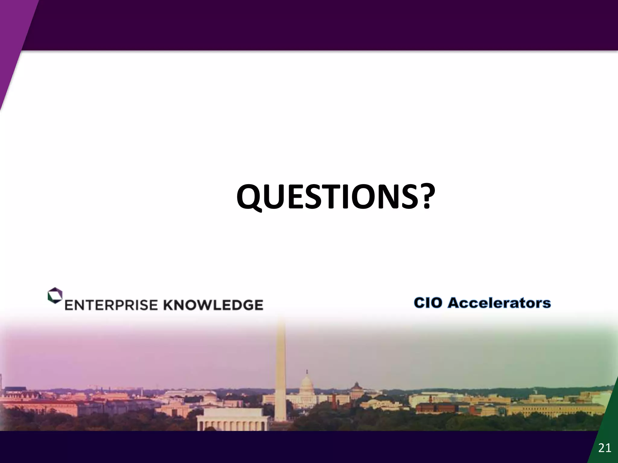 © Enterprise Knowledge, LLC
QUESTIONS?
21
 