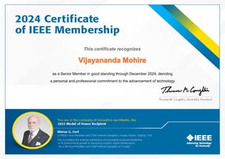 This certificate recognizes
Vijayananda Mohire
as a Senior Member in good standing through December 2024, denoting
a personal and professional commitment to the advancement of technology
 
