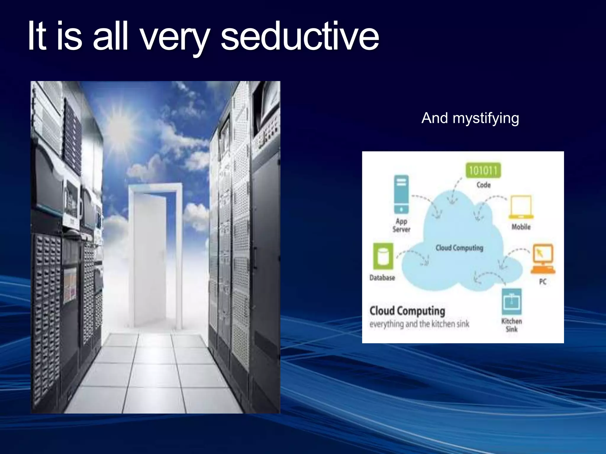 It is all very seductiveAnd mystifying