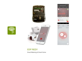 EDP REDY
Smart Metering & Smart Home
 