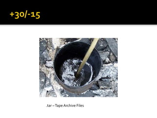 .tar –Tape Archive Files
 
