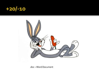 .doc –Word Document
 