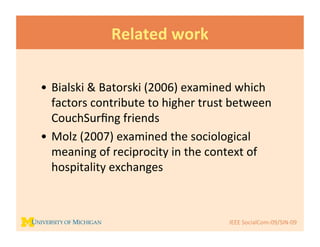 <ul><li>Bialski & Batorski (2006) examined which factors contribute to higher trust between CouchSurfing friends </li></ul...