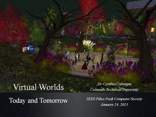 IEEE Virtual Worlds Today and Tomorrow