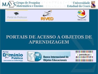 PORTAIS DE ACESSO A OBJETOS DE
        APRENDIZAGEM




                             19
 