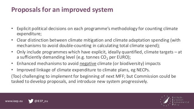 www.ieep.eu @IEEP_eu
Proposals for an improved system
• Explicit political decisions on each programme’s methodology for c...