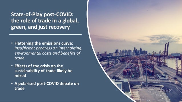 State-of-Play post-COVID:
the role of trade in a global,
green, and just recovery
• Flattening the emissions curve:
Insuff...