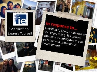 IE Application:
Express Yourself
 