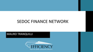 SEDOC FINANCE NETWORK
MAURO TRANQUILLI
 