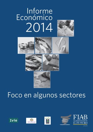 Informe
Económico
2014
Foco en algunos sectores
 