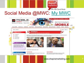 Social Media @MWC: My MWC




              www.shapiramarketing.com   8
 