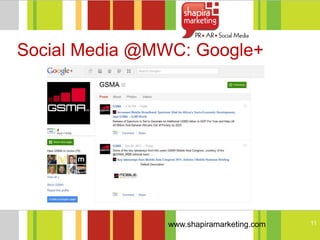 Social Media @MWC: Google+




               www.shapiramarketing.com   11
 