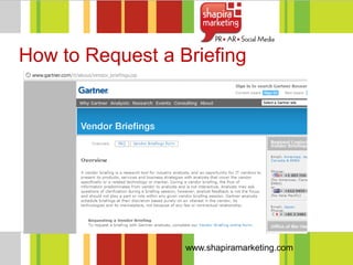 How to Request a Briefing




                  www.shapiramarketing.com
 