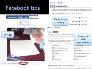Control your
          privacy



Untag                   Be careful
                          with
                       applications
 