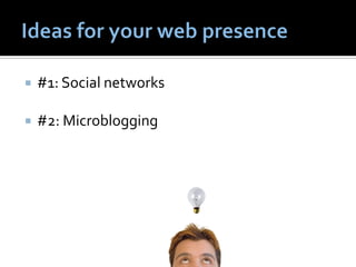    #1: Social networks

   #2: Microblogging
 