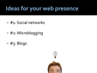    #1: Social networks

   #2: Microblogging

   #3: Blogs
 
