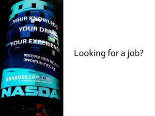 Looking for a job?
 