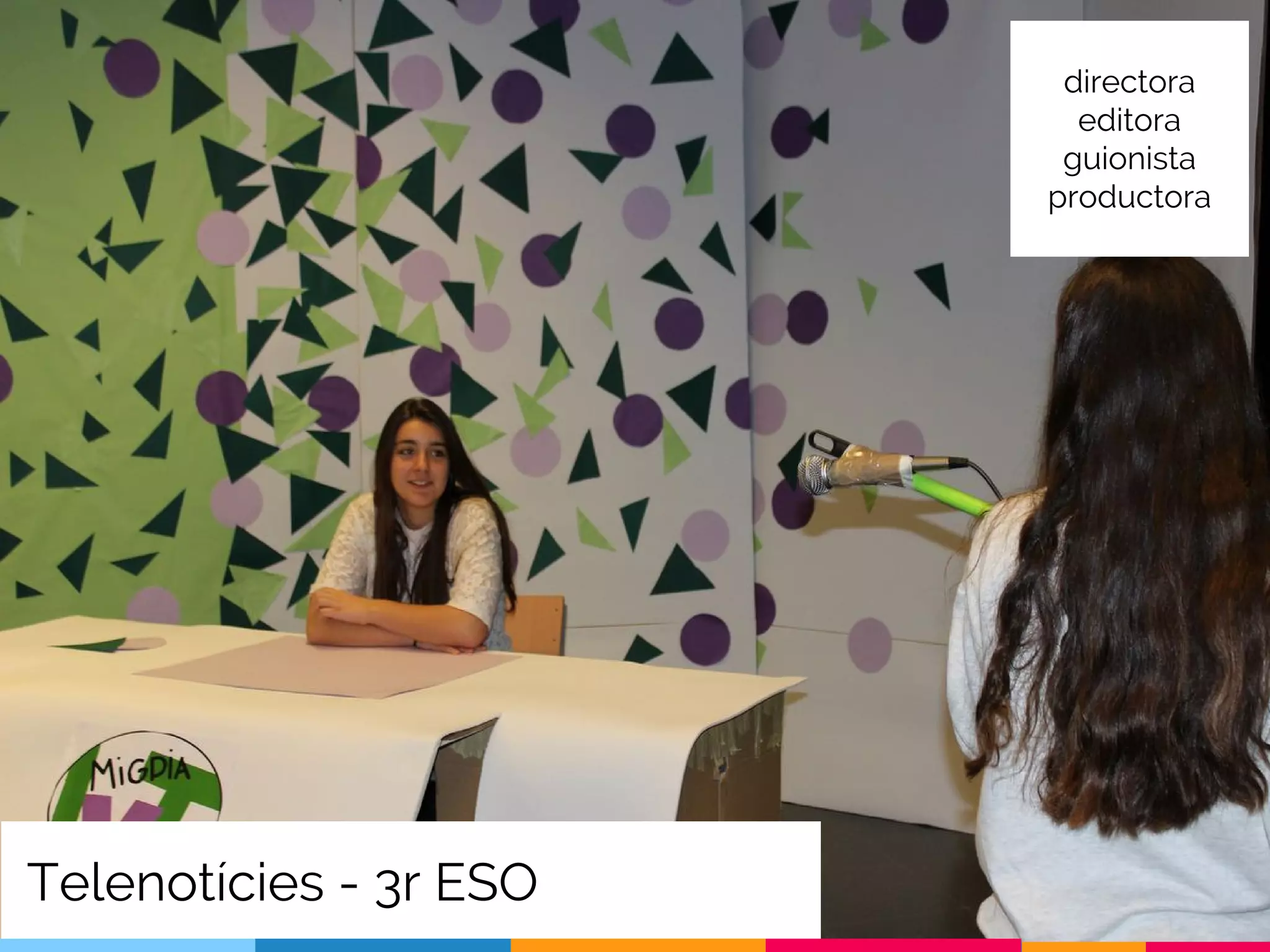 Telenotícies - 3r ESO
directora
editora
guionista
productora
 