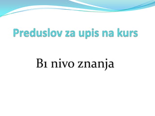 B1 nivo znanja
 